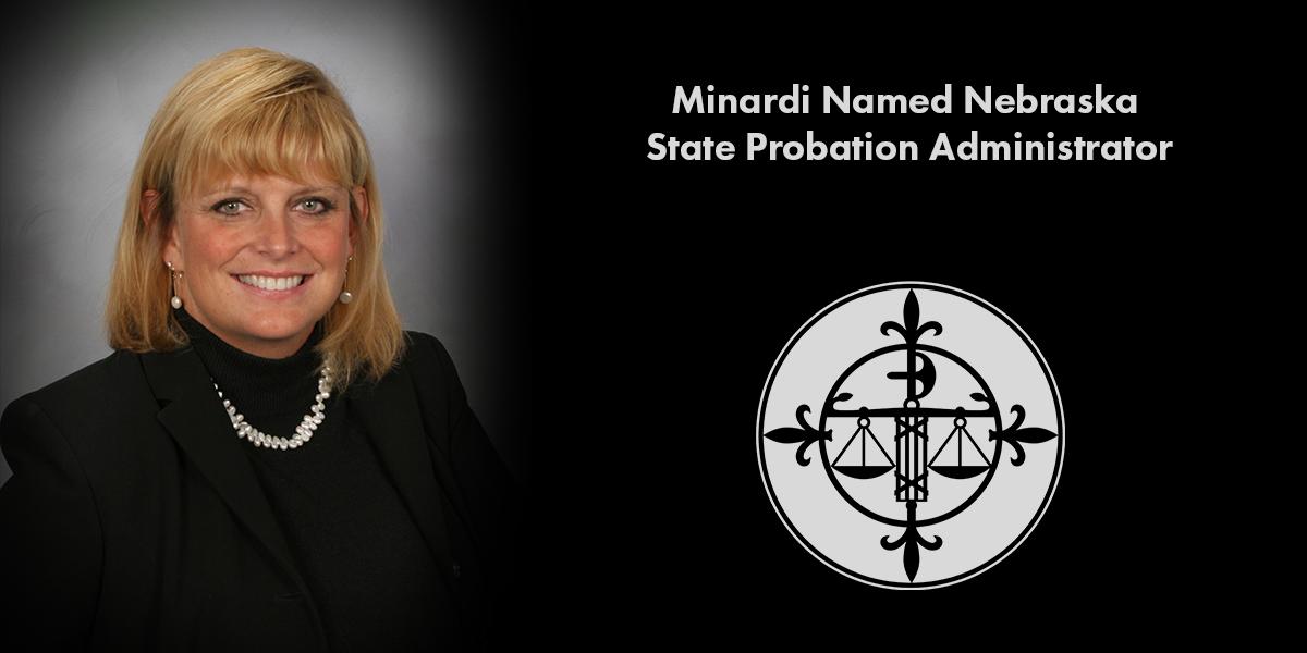 Minardi Named Nebraska State Probation Administrator