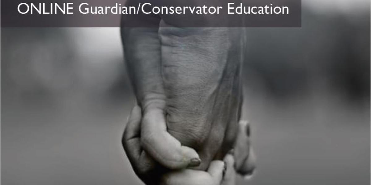 Online Guardian/Conservator Education Course is Now Available