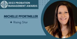 Probation Management Rising Star Award: Michelle Pfortmiller