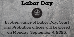 Court and Probation Offices will be closed on Monday, September 4, 2023