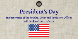 Court and Probation Offices will be Closed on Monday, February 21, 2022