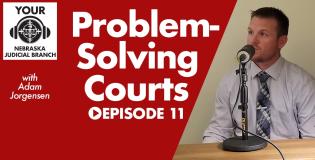 Listen Now: Problem-Solving Courts on Episode 11 of Your Nebraska Judicial Branch