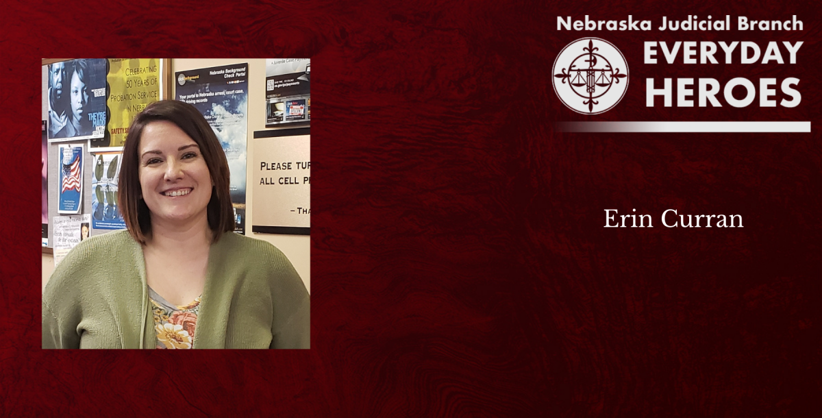 Everyday Heroes: Erin Curran Honored Nebraska Judicial Branch Everyday Heroes: Erin Curran Honored Nebraska Judicial Branch