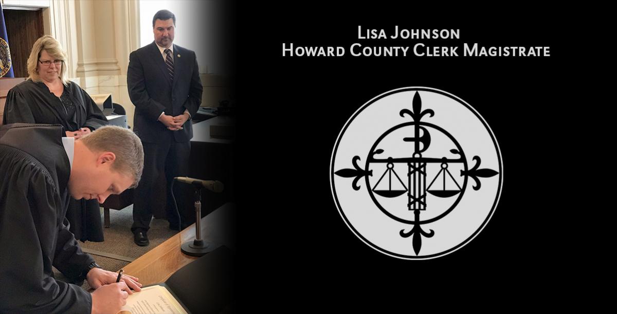 Lisa Johnson Sworn in as Howard County Court Clerk Magistrate Lisa Johnson Sworn in as Howard County Court Clerk Magistrate