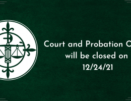 Court and Probation Offices will be Closed on Friday, December 23, 2021