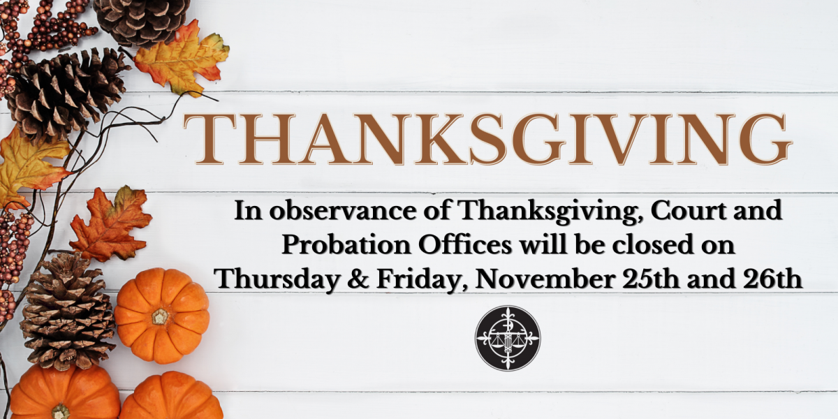 Courts and offices of the Nebraska Judicial Branch Closed on Thursday and Friday, November 25 and 26.