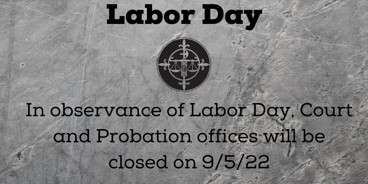 Court and Probation Offices will be Closed on 9/5/22