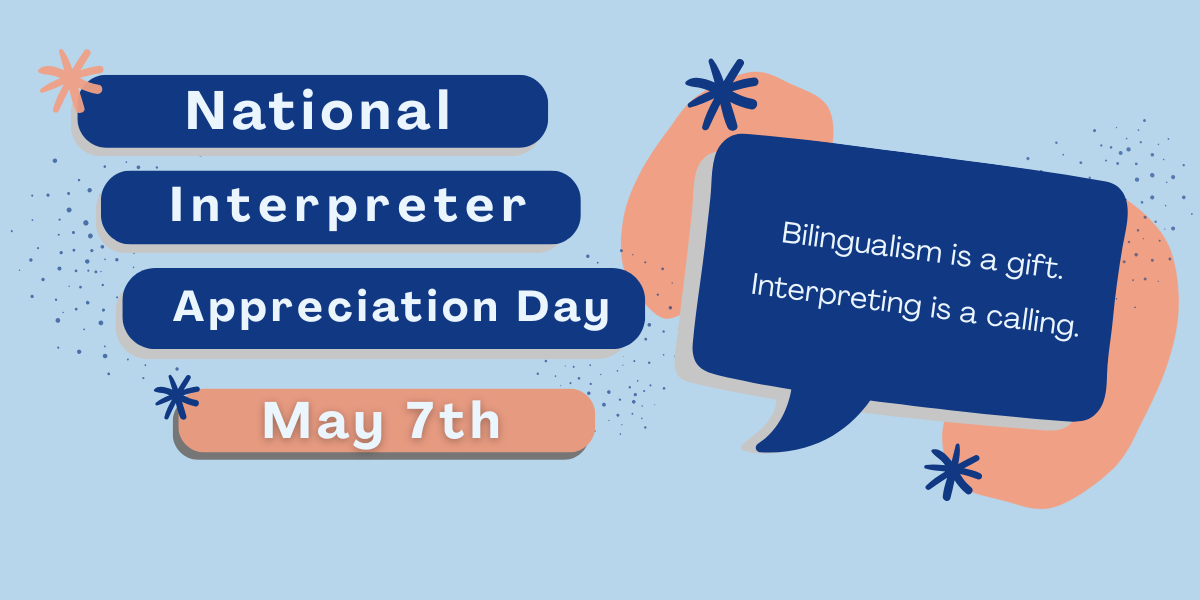 National Interpreter Appreciation Day is May 7th