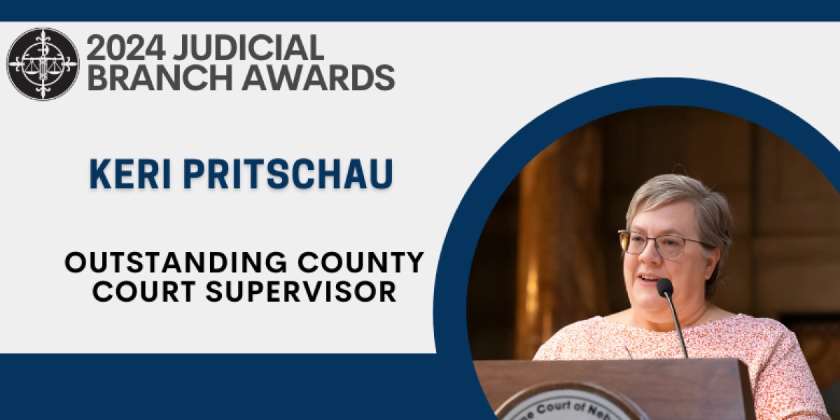 Awarded to: Keri Pritschau, Division Manager – District 3, Lancaster County Court