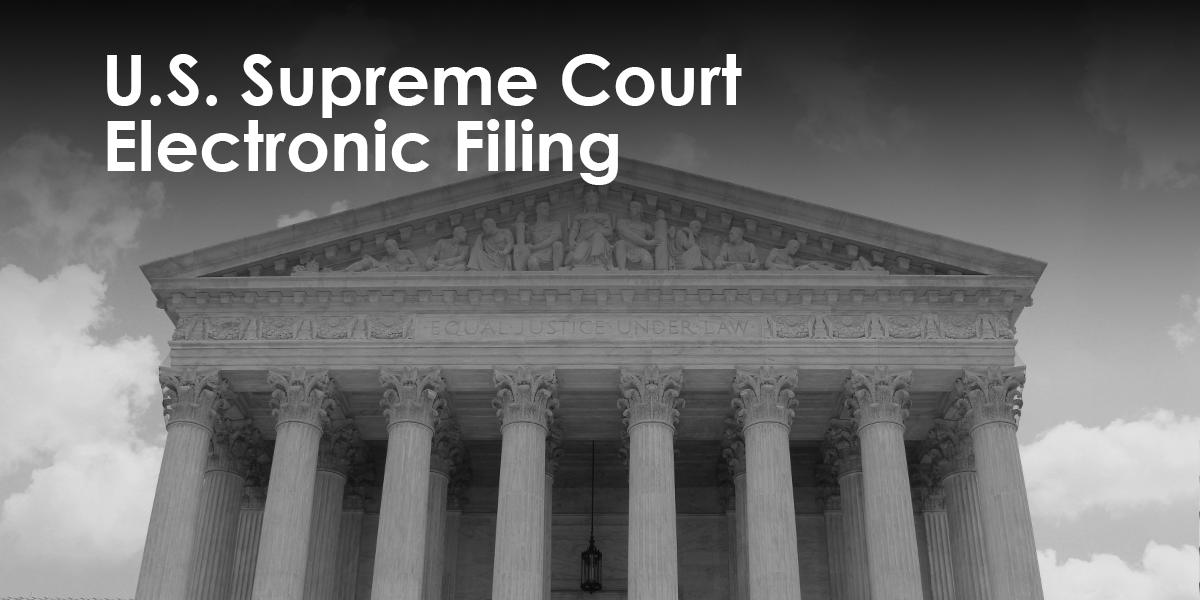 U.S. Supreme Court Electronic Filing to Begin Operation 11/13/17
