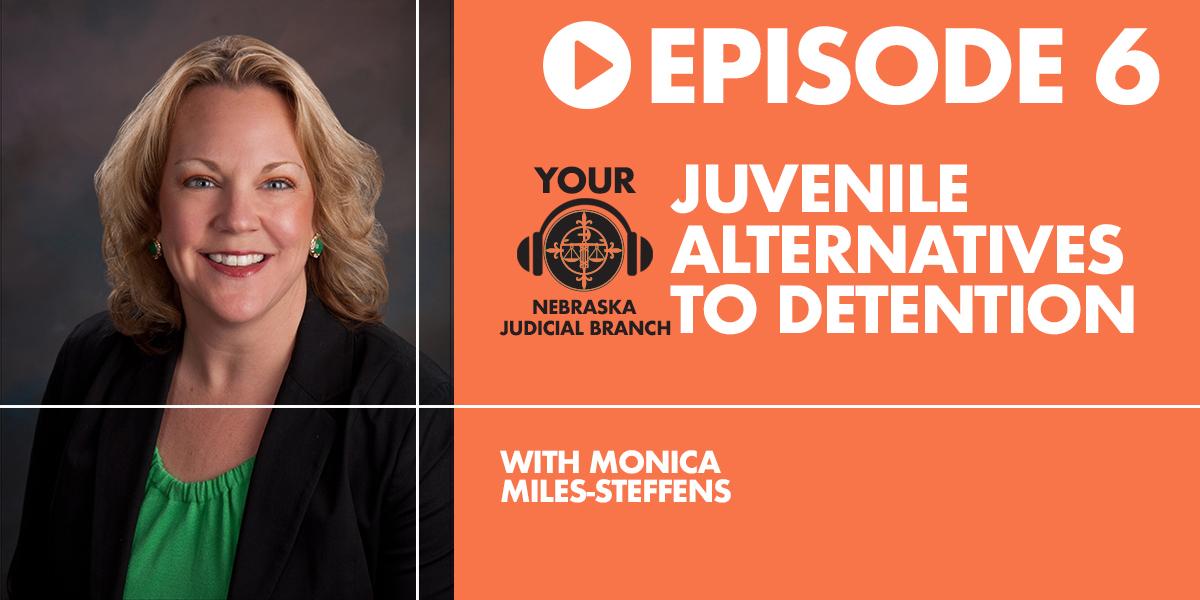 Listen Now: Monica Miles-Steffens on JDAI with Your Nebraska Judicial Branch