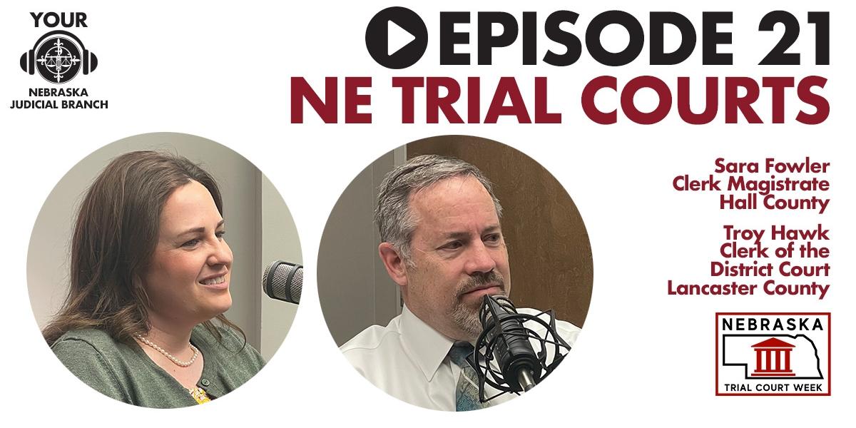 Listen Now: Podcast on Nebraska Trial Courts