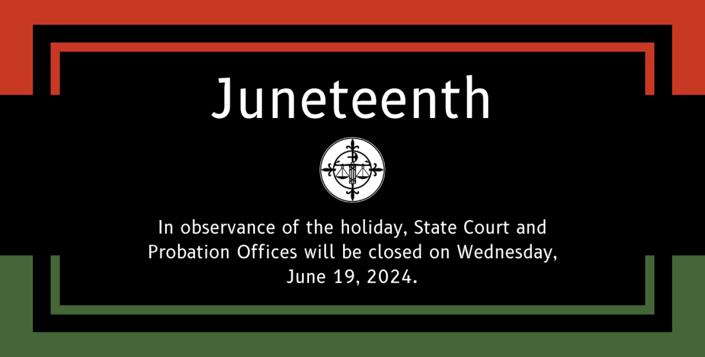 Court and Probation Offices will be closed on Wednesday, June 19, 2024