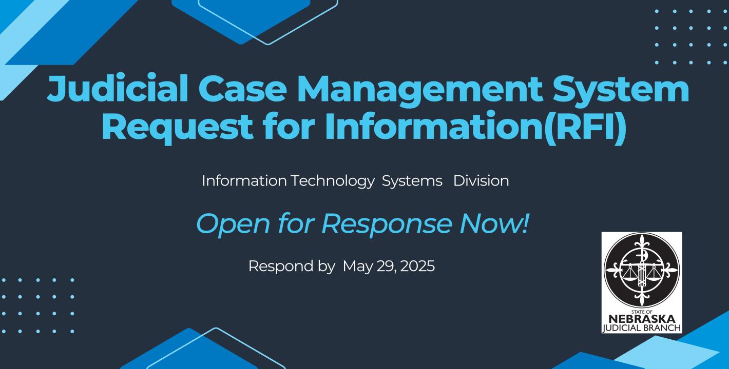 Nebraska Judicial Branch Launches Request for Information (RFI)-Judicial Case Management System (CMS)