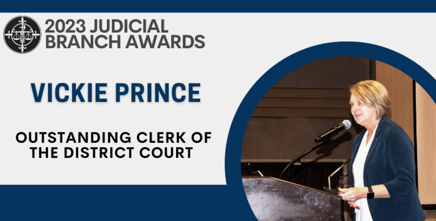 Outstanding Clerk of the District Court Award, 2023 Awarded to: Vickie Prince, Pierce County District Court 