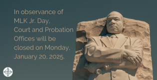 Court and Probation Offices will be Closed on Monday, January 20, 2025