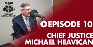 Listen Now: Chief Justice Heavican on Your Nebraska Judicial Branch