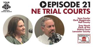 Listen Now: Podcast on Nebraska Trial Courts